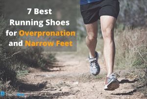 7 Best Running Shoes for Overpronation and Narrow Feet