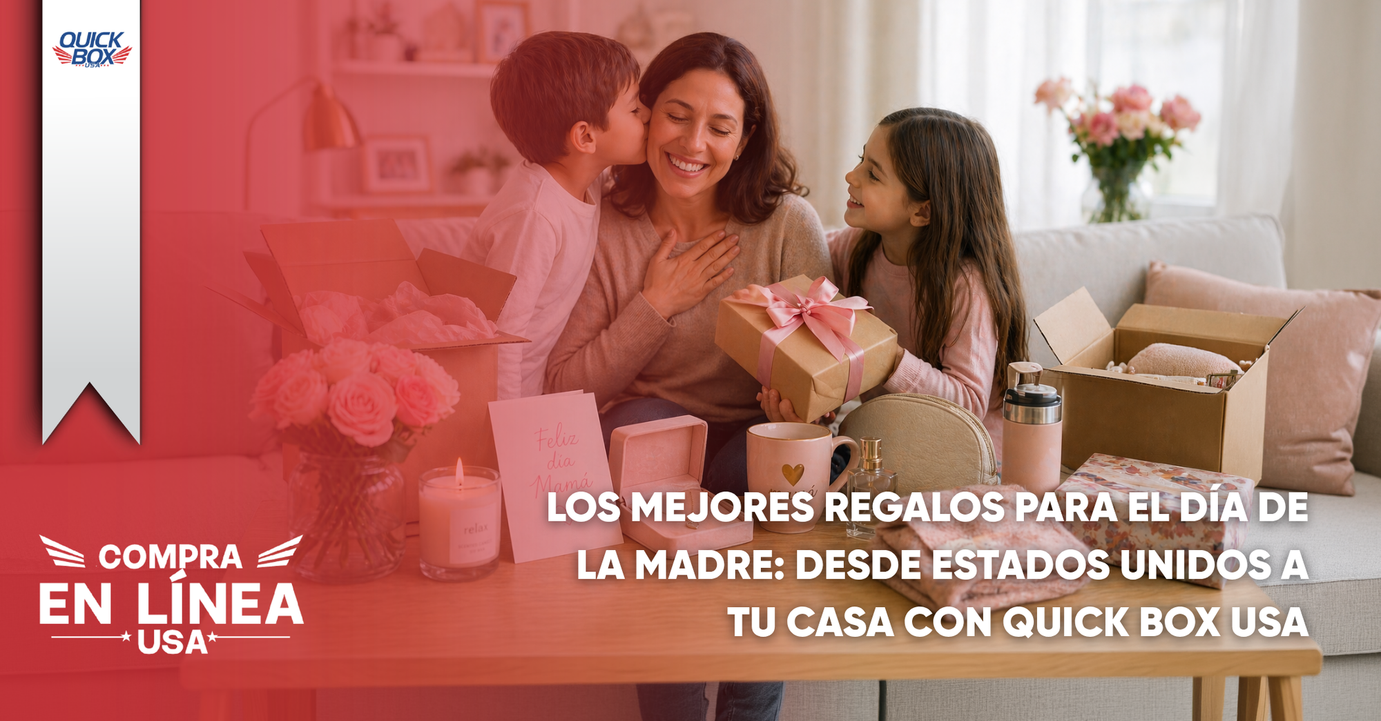 Los mejores regalos para el día de la madre: desde Estados Unidos a tu casa con Quick Box USA