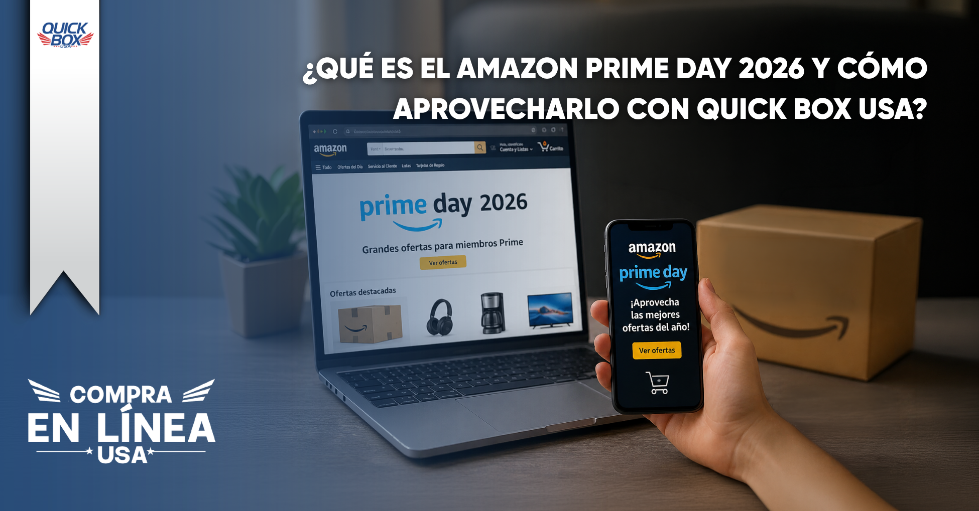 ¿Qué es el Amazon Prime Day 2026 y cómo aprovecharlo con el servicio de courier de Quick Box USA?
