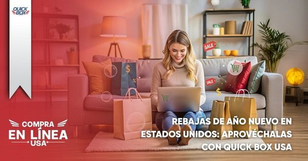 Rebajas de año nuevo en Estados Unidos: aprovéchalas con Quick Box USA y su servicio de P.O BOX