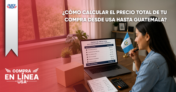 ¿Cómo calcular el precio total de tu compra en línea desde USA hasta Guatemala?