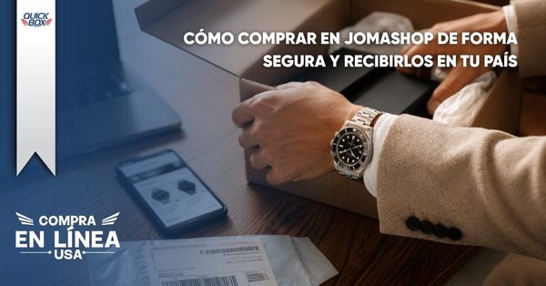 Cómo comprar en Jomashop de forma segura y recibirlos en tu país