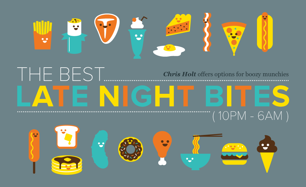 The Best Late Night Bites (Between 10 p.m. and 6 a.m.)