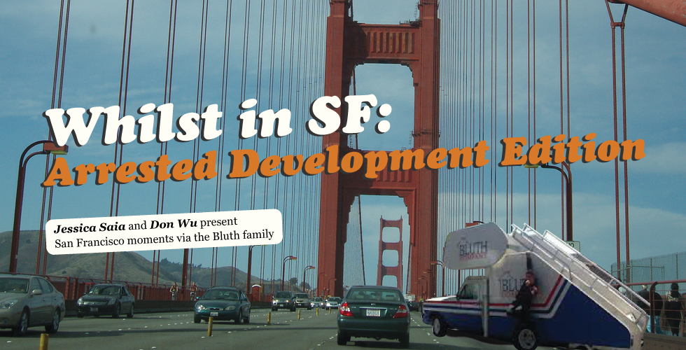 Whilst in SF: Arrested Development Edition