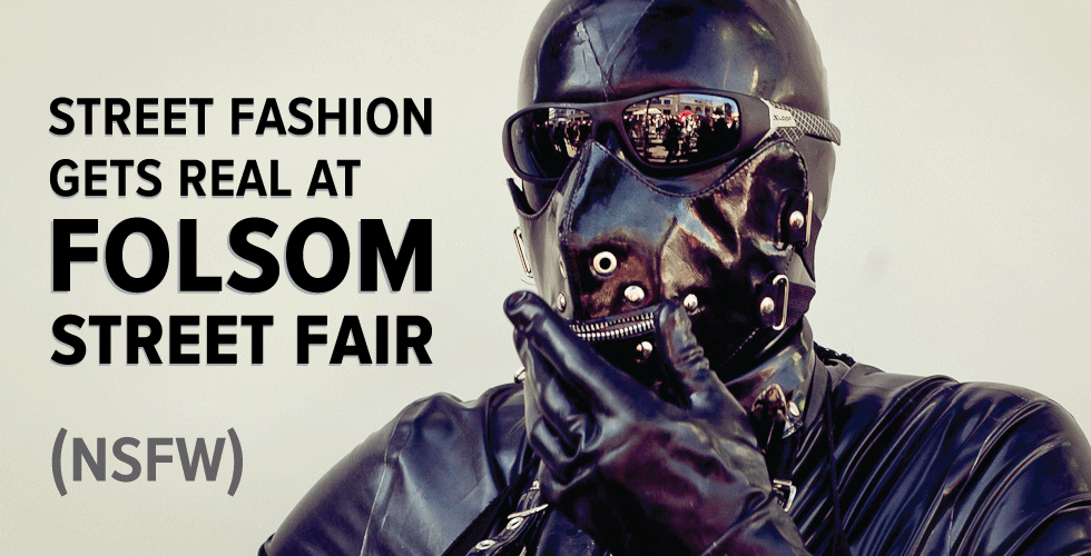 Street Fashion Gets Real at Folsom Street Fair (NSFW)