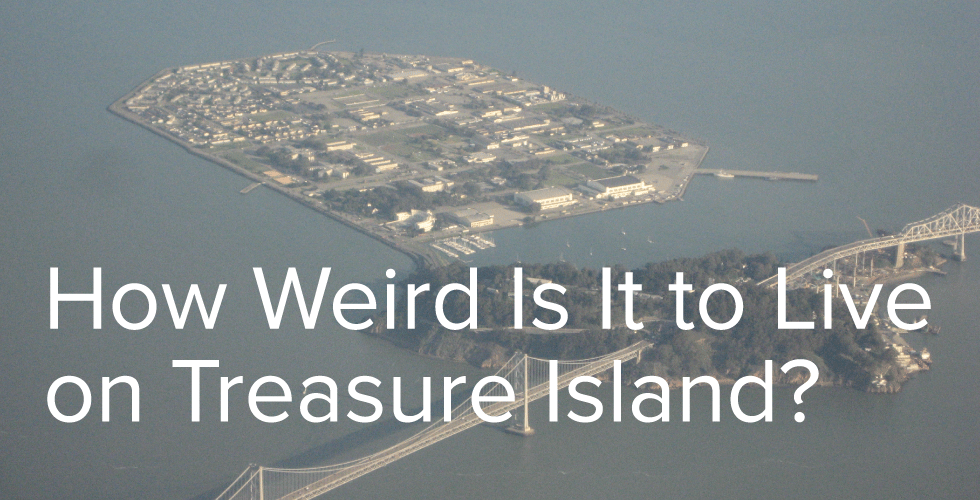 How Weird Is It to Live on Treasure Island?