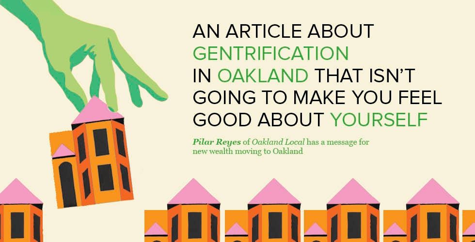 An Article about Gentrification in Oakland That Isn’t Going to Make You Feel Good about Yourself