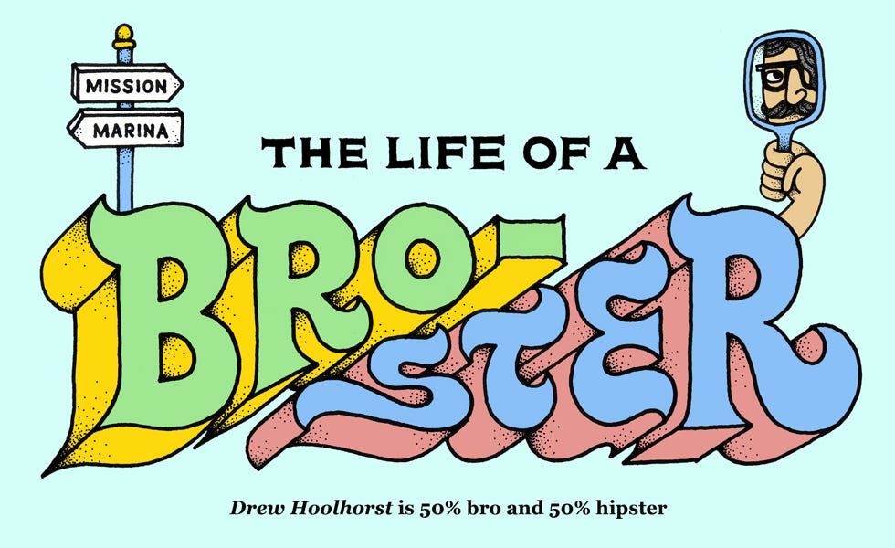 The Life of a Bro-ster