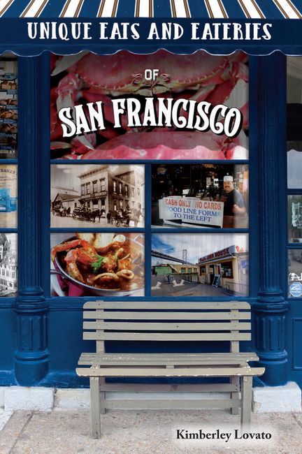 Q&A with Author of “Unique Eats & Eateries of San Francisco,” Kimberley Lovato