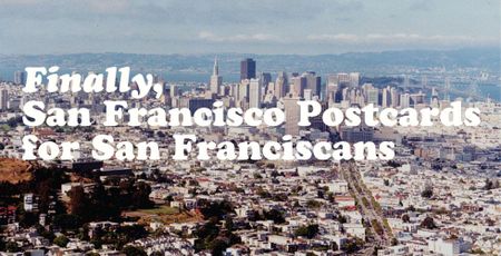 Image of: Finally, San Francisco Postcards for San Franciscans