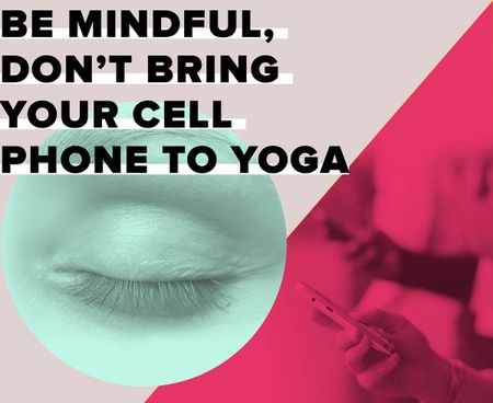 Image of: Be Mindful, Don’t Bring Your Cell Phone to Yoga
