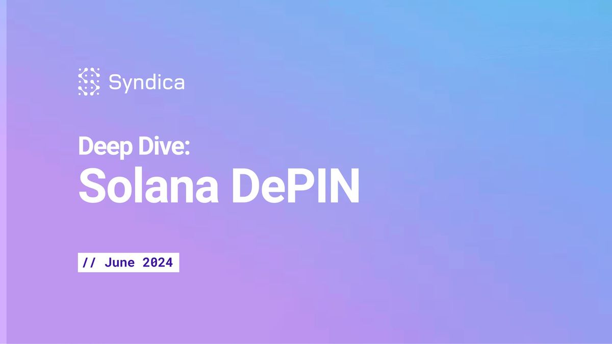 Deep Dive: Solana DePIN - June 2024