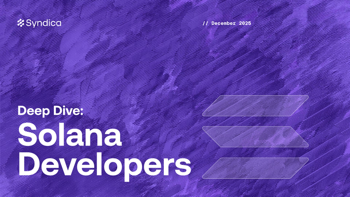 Deep Dive: Solana Developers - December 2025