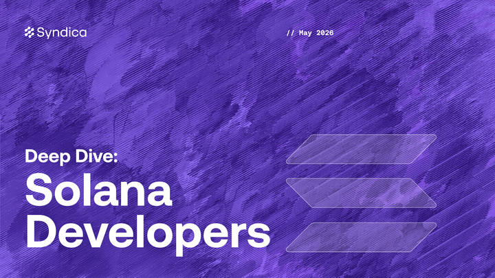 Deep Dive: Solana Developers - May 2026