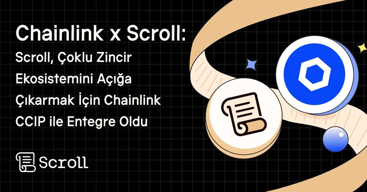 Scroll, Çoklu Zincir Ekosistemini Açığa Çıkarmak İçin Chainlink CCIP ile Entegre Oldu
