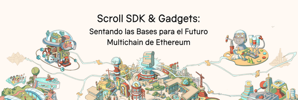 Scroll SDK & Gadgets: Building the Foundation for Ethereum's Multichain Future