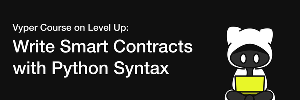 Vyper Course on Level Up: Write Smart Contracts with Python Syntax