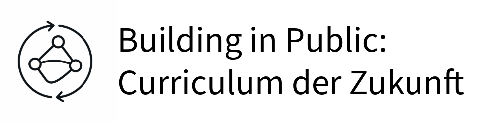 Building in Public: Curriculum der Zukunft