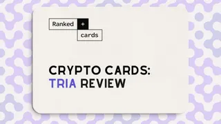 Tria Card Review: Fees, Availability, and Crypto Card Features