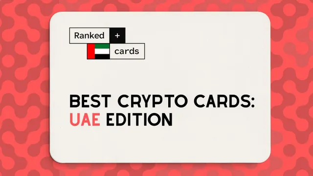 Best Crypto Cards in the UAE: Availability, Fees, and Cashback Options