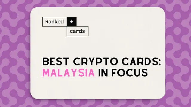 Best Crypto Cards in Malaysia: Availability, Fees, and Supported Cards