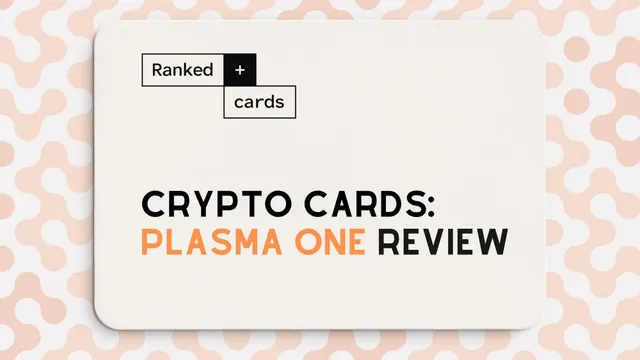 Plasma One Card Review: Fees, Availability, and Crypto Card Features