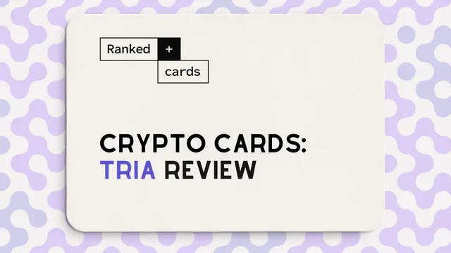Tria Card Review: Fees, Availability, and Crypto Card Features