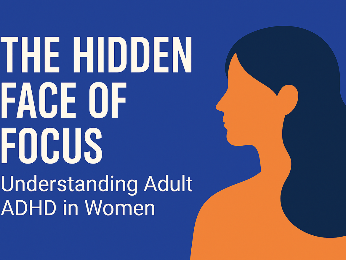 Understanding Adult ADHD in Women: The Hidden Challenge