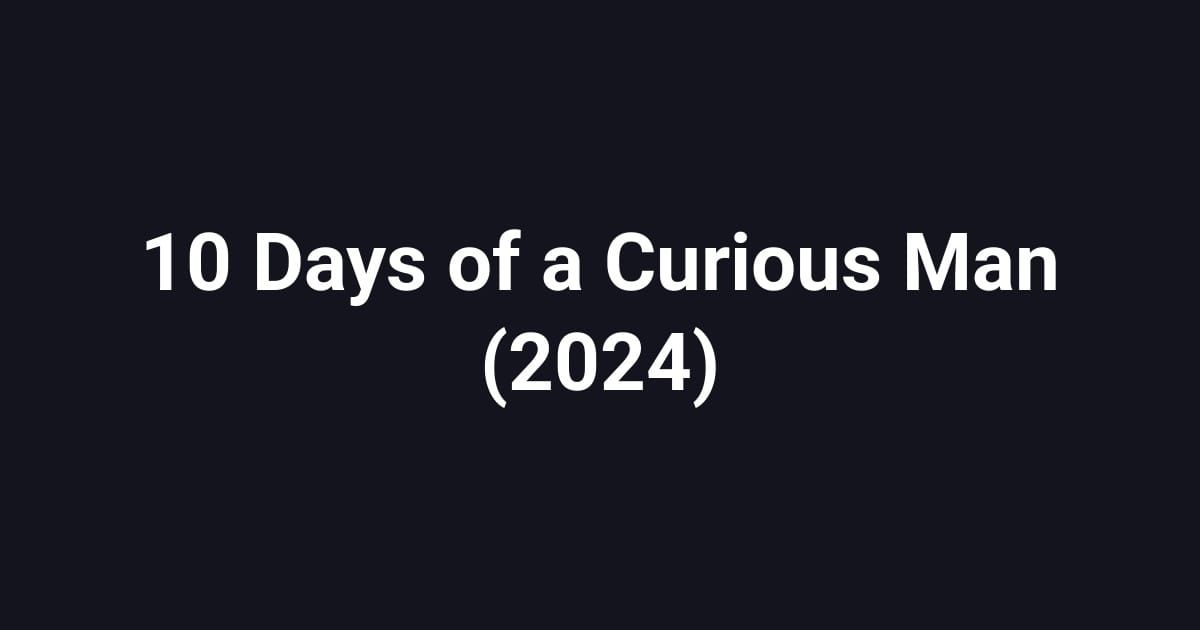 10 Days of a Curious Man (2024)