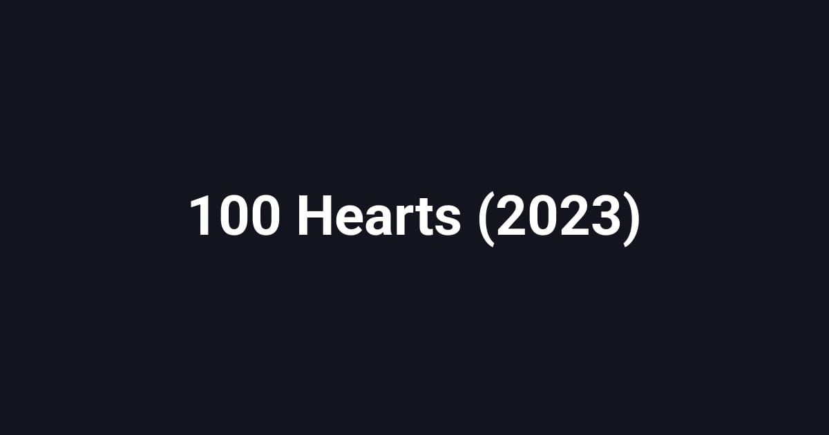 100 Hearts (2023)