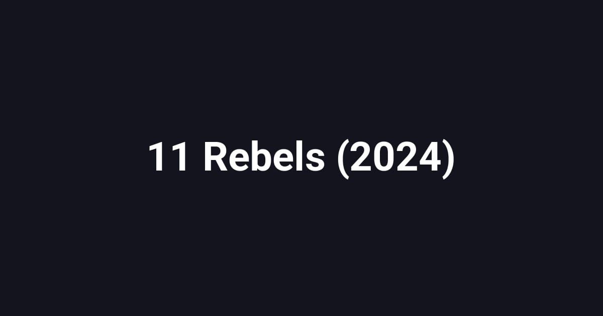 11 Rebels (2024)