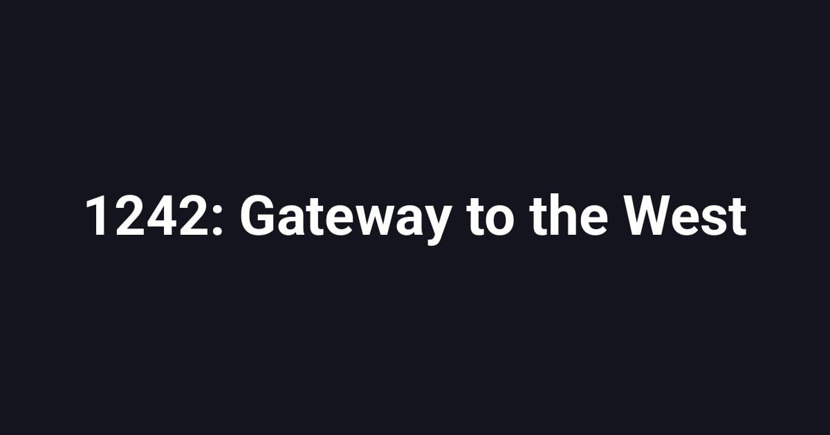 1242: Gateway to the West