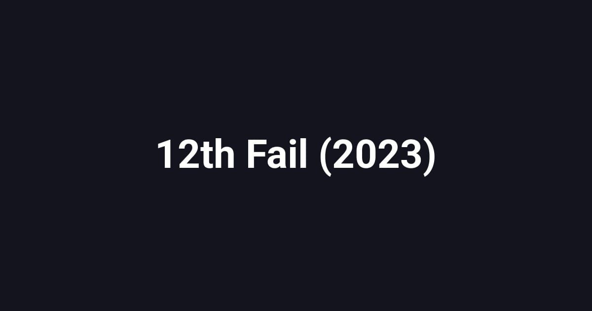 12th Fail (2023)