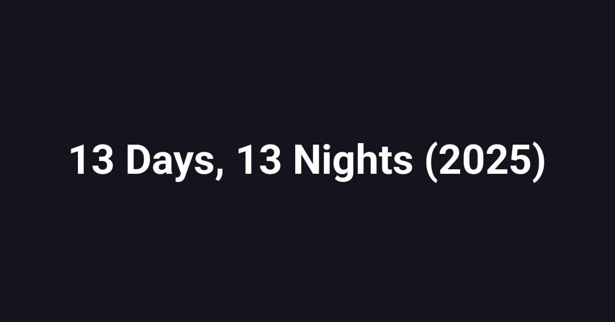 13 Days, 13 Nights (2025)