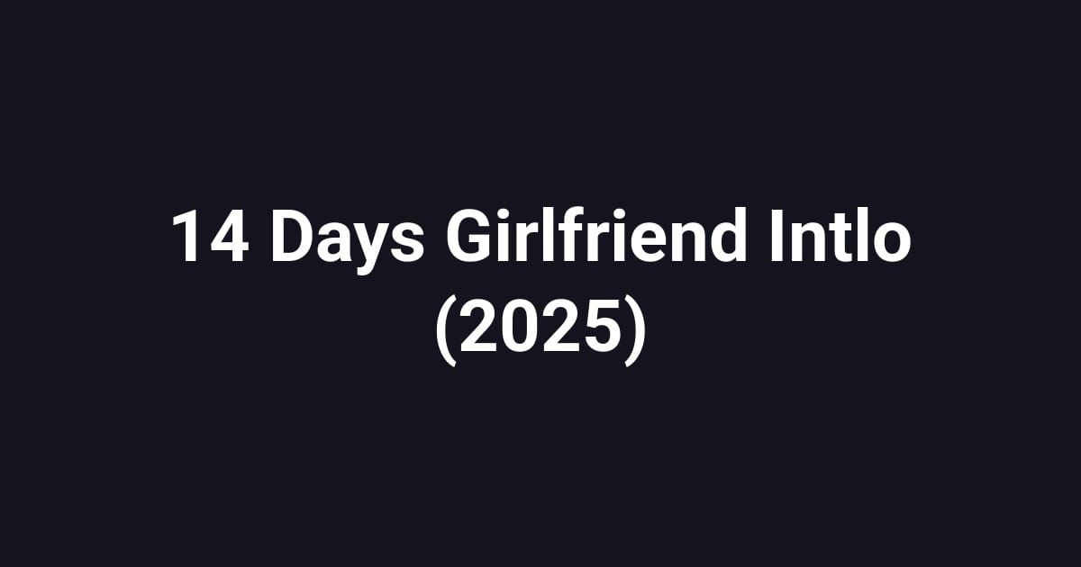 14 Days Girlfriend Intlo (2025)
