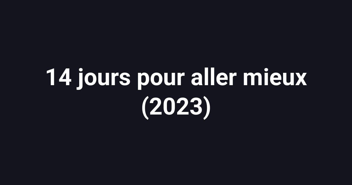 14 jours pour aller mieux (2023)