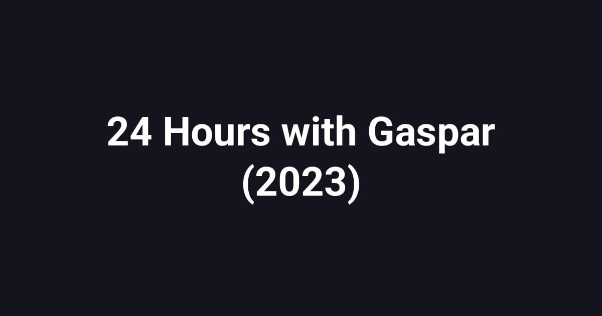 24 Hours with Gaspar (2023)