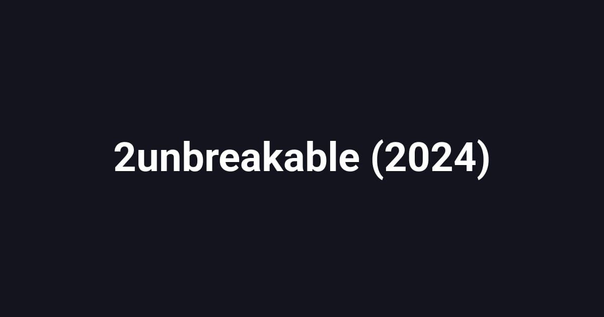 2unbreakable (2024)