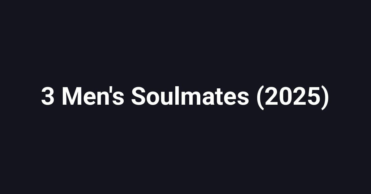 3 Men's Soulmates (2025)