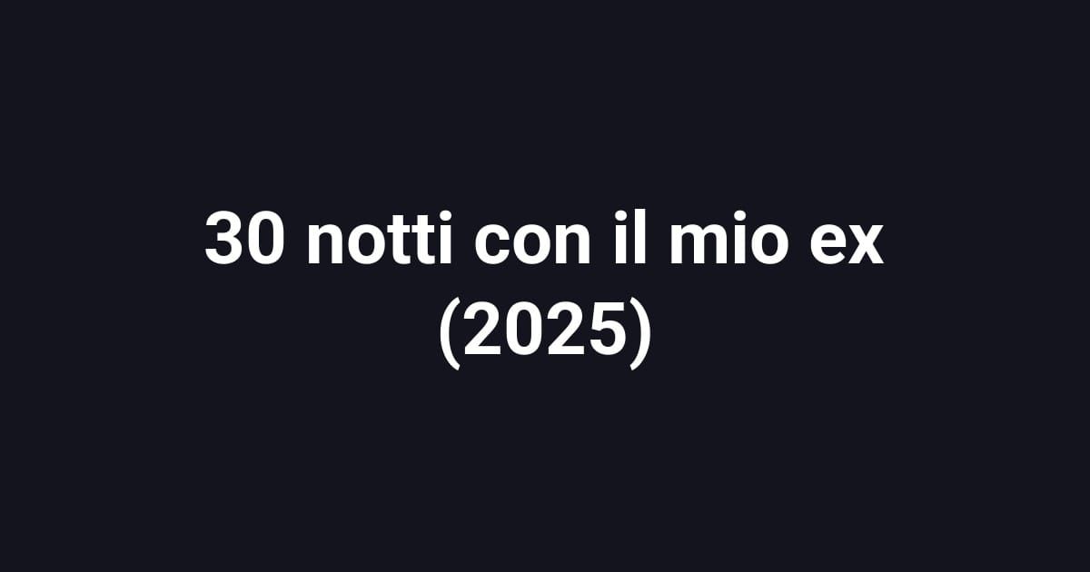 30 notti con il mio ex (2025)
