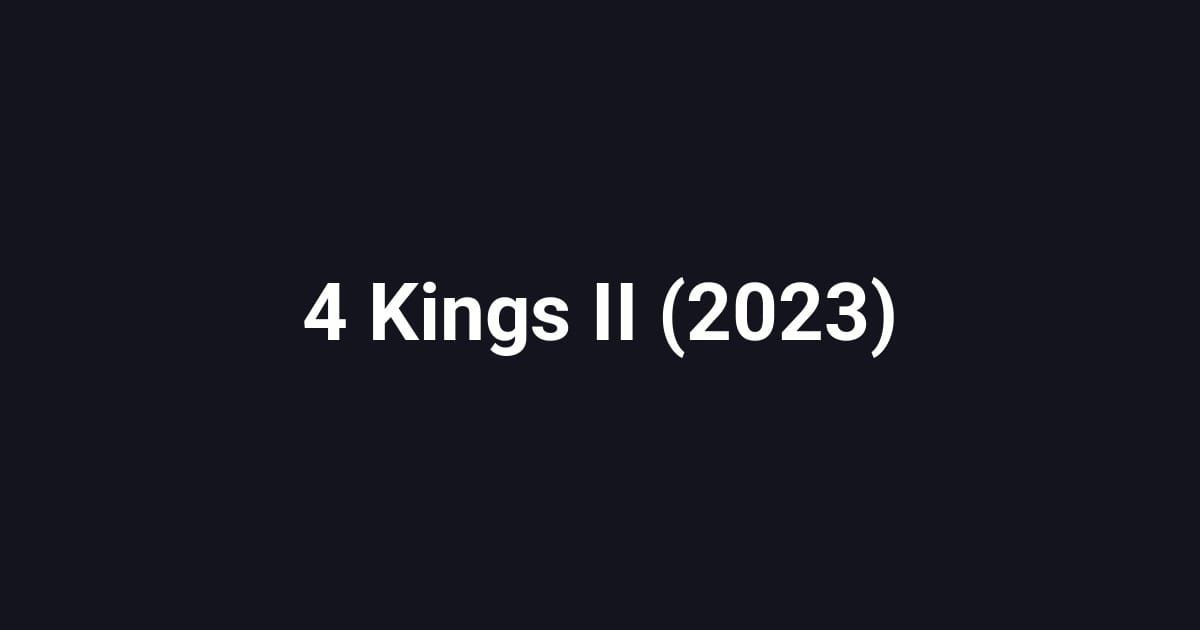 4 Kings II (2023)