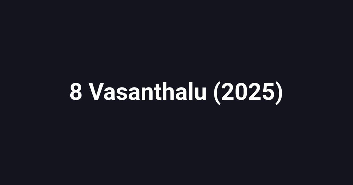 8 Vasanthalu (2025)