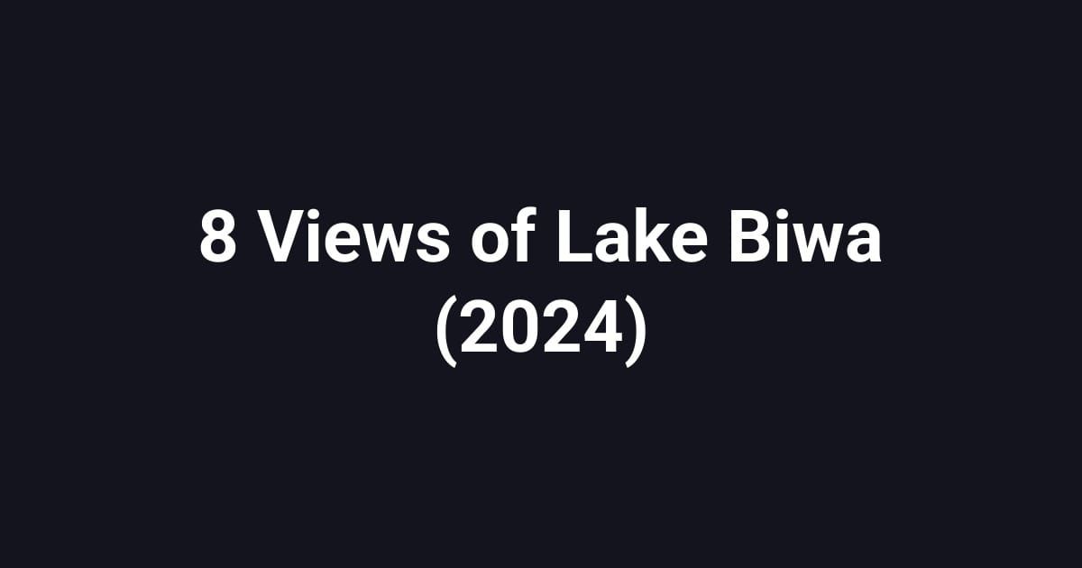 8 Views of Lake Biwa (2024)