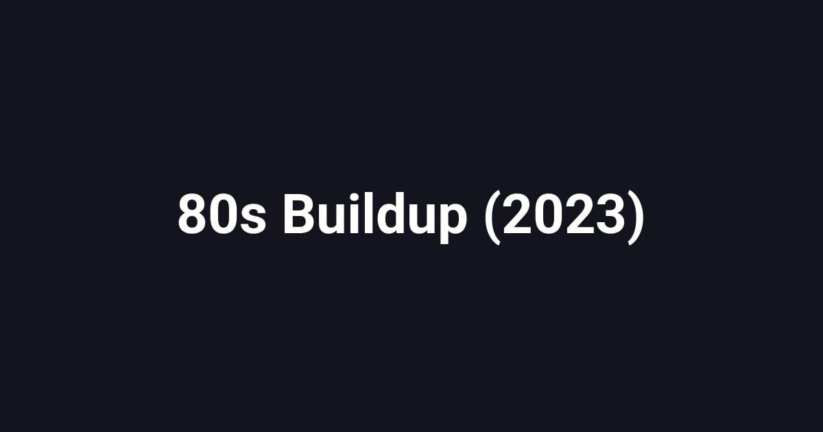 80s Buildup (2023)