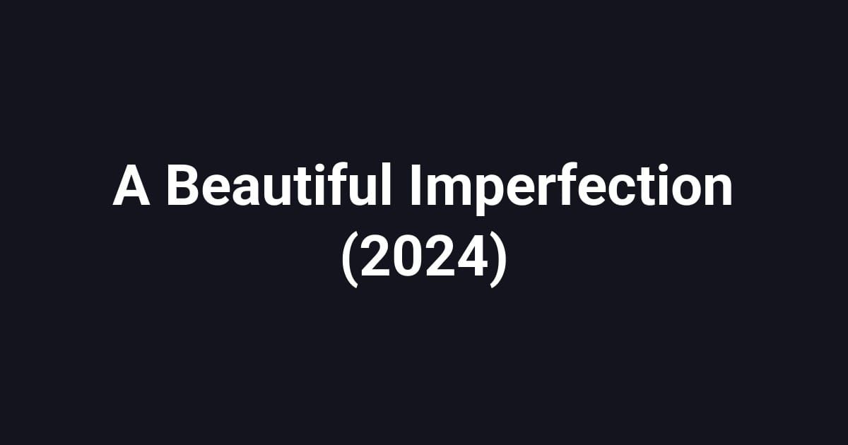 A Beautiful Imperfection (2024)