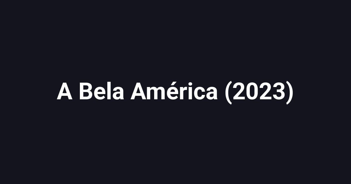 A Bela América (2023)