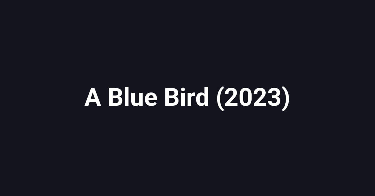 A Blue Bird (2023)