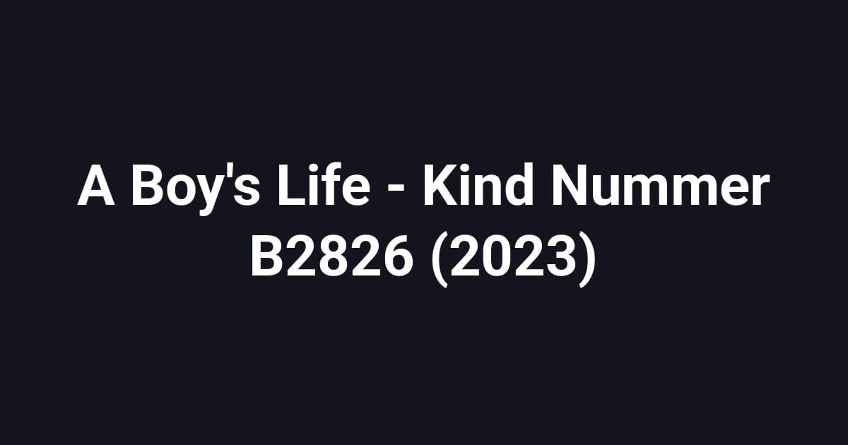 A Boy's Life - Kind Nummer B2826 (2023)