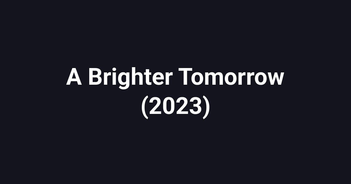 A Brighter Tomorrow (2023)