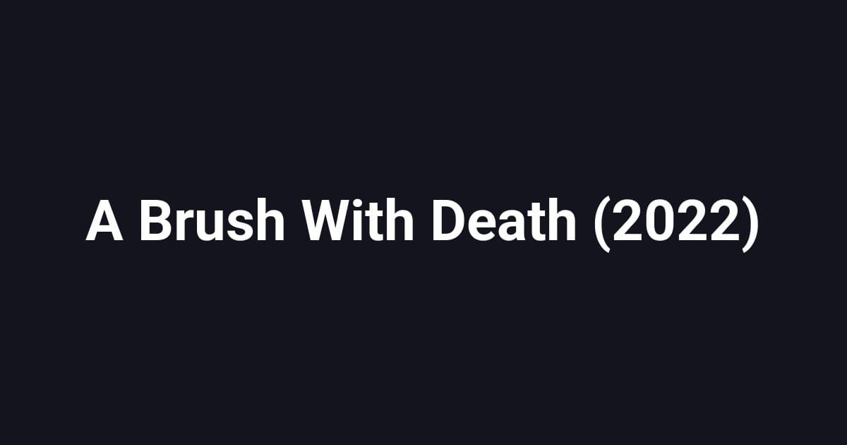A Brush With Death (2022)
